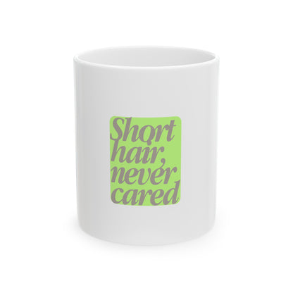 Short Hair Never Cared Ceramic Mug | 11oz